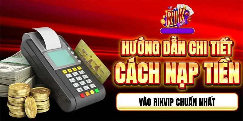 Nap Tien Rik Vip Thanh Cong 100 – Trai Nghiem Ca Cuoc Dinh Cao