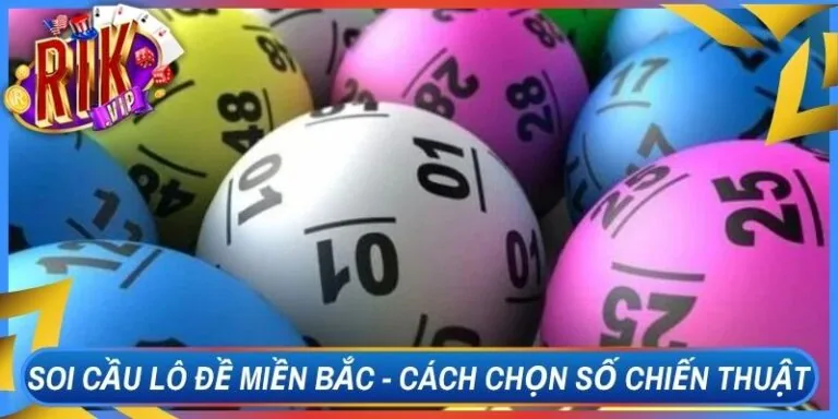 Soi Cầu Lô Đề Miền Bắc - Cách Chọn Số Có Chiến Thuật Hơn 8 Soi Cầu Lô Đề Miền Bắc - Cách Chọn Số Có Chiến Thuật Hơn